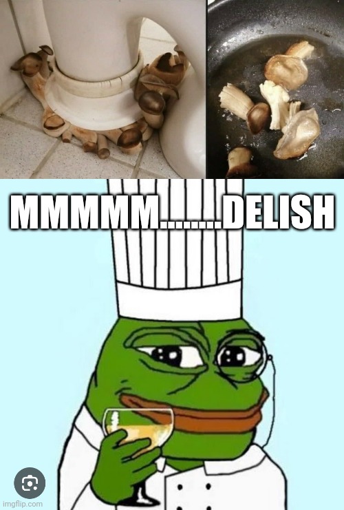 Shitake | MMMMM........DELISH | image tagged in cursed,food,mushrooms,toilet | made w/ Imgflip meme maker