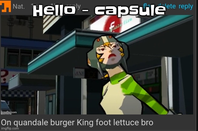 Yuh | Hello - capsule | image tagged in on quandale burger king foot lettuce bro | made w/ Imgflip meme maker