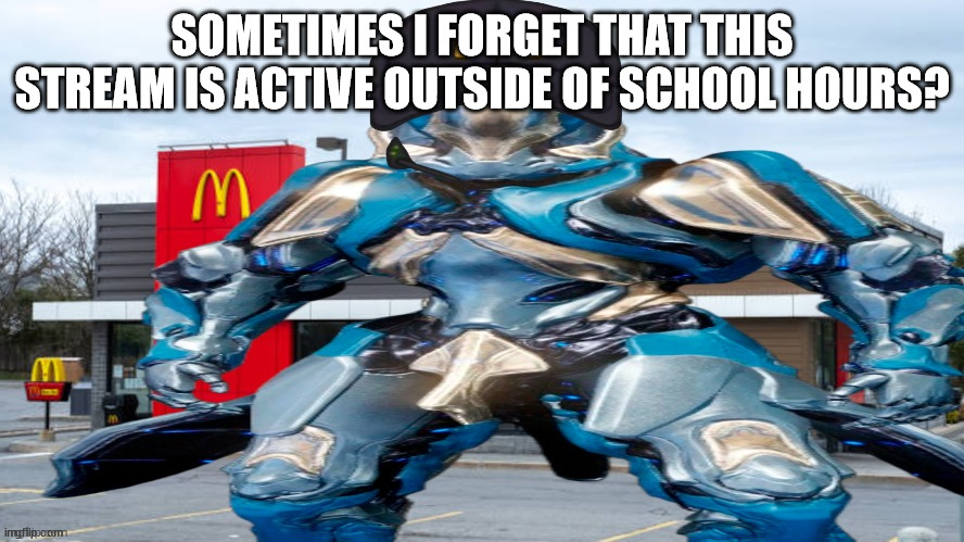 its so weird | SOMETIMES I FORGET THAT THIS STREAM IS ACTIVE OUTSIDE OF SCHOOL HOURS? | image tagged in le gauss | made w/ Imgflip meme maker