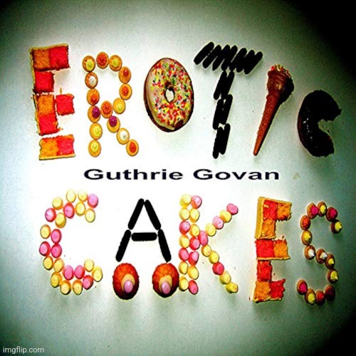 Erotic Cakes by Guthrie Govan. Most underrated guitarist ever! | image tagged in erotic cakes,guthrie govan,prog metal/ jazz fusion,2006 | made w/ Imgflip meme maker