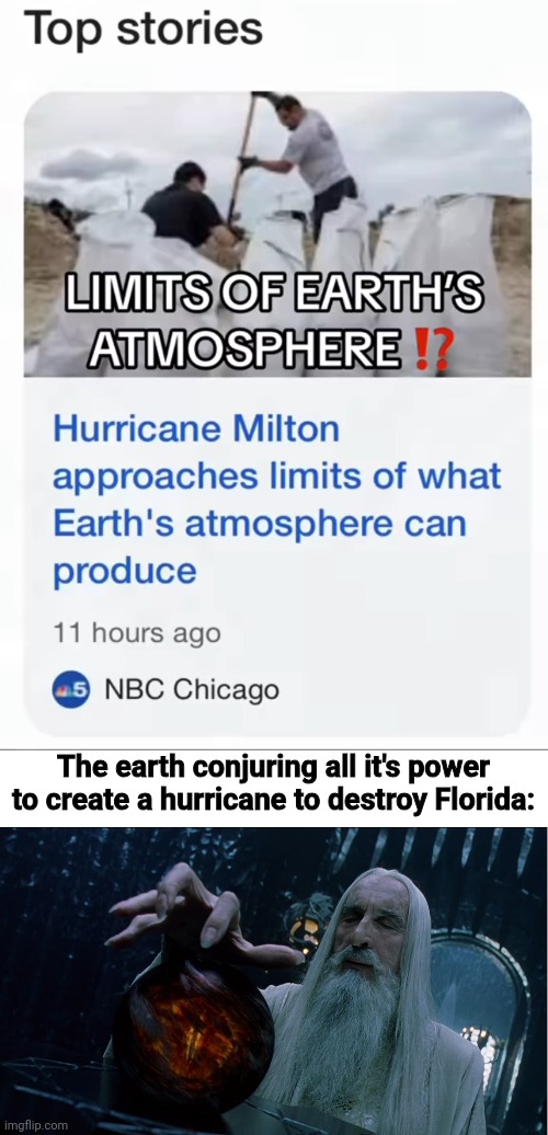 The earth conjuring all it's power to create a hurricane to destroy Florida: | image tagged in saruman magically summoning | made w/ Imgflip meme maker