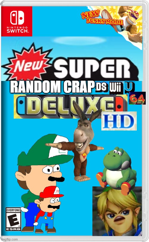 New Super RANDOM CRAP DS Wii U 64 DELUXE HD (New Funky Mode) | RANDOM CRAP | image tagged in nintendo switch | made w/ Imgflip meme maker