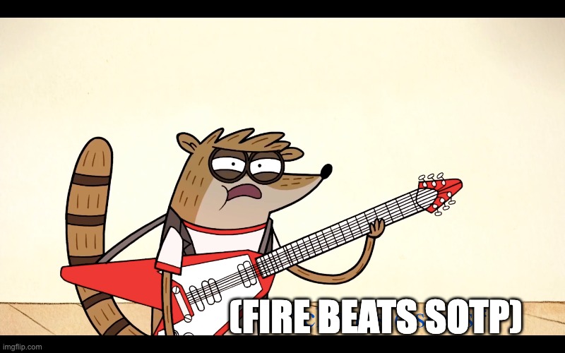 Regular Show rock music stops | (FIRE BEATS SOTP) | image tagged in regular show rock music stops | made w/ Imgflip meme maker