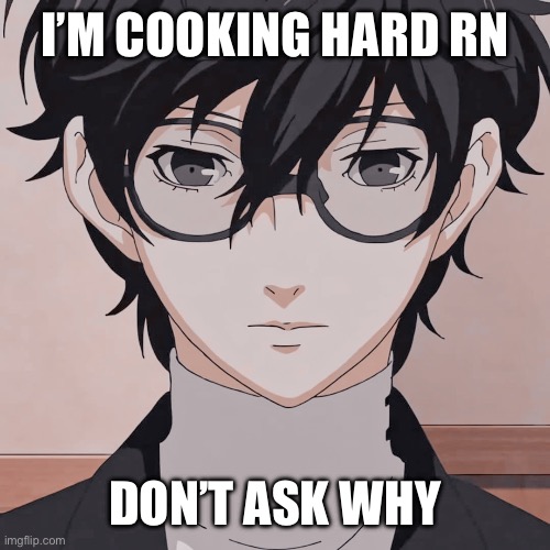 joker simp | I’M COOKING HARD RN; DON’T ASK WHY | image tagged in joker simp | made w/ Imgflip meme maker