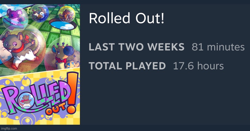 Rolled Out is a good Monkey-Ball-like | made w/ Imgflip meme maker