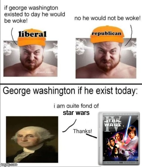 George Washington if he existed today | star wars | image tagged in george washington if he existed today | made w/ Imgflip meme maker