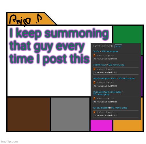 I should stop posting that | I keep summoning that guy every time I post this | image tagged in reijo p | made w/ Imgflip meme maker