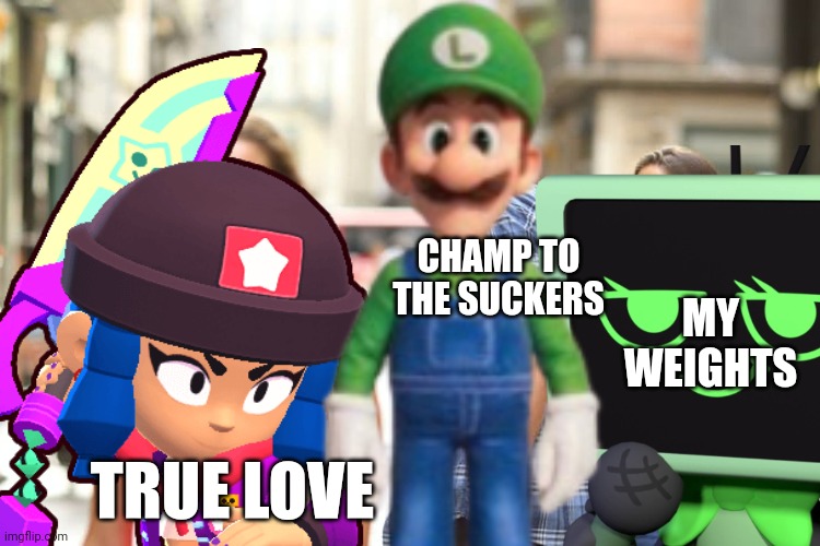 Bibi Luigi & Vee got OP | CHAMP TO THE SUCKERS; MY WEIGHTS; TRUE LOVE | image tagged in brawl stars,super mario bros,dandy's world,brock | made w/ Imgflip meme maker