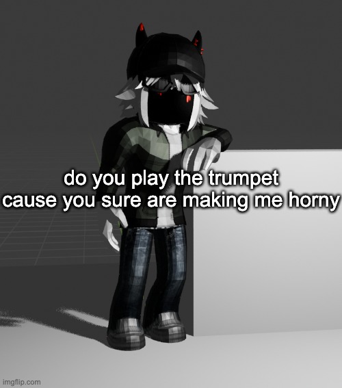 {hey marshall where'd i put the 12 gauge again?} | do you play the trumpet cause you sure are making me horny | image tagged in template | made w/ Imgflip meme maker