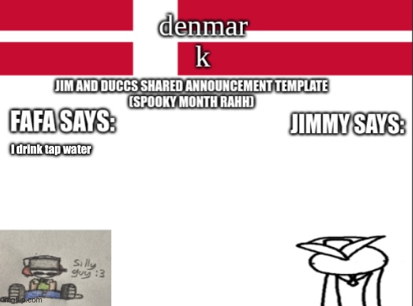 JIM AND DUCCS cOLLABED ANNOUNCEMENT TEMPLATE RAHHHHHHHHH | I drink tap water | image tagged in jim and duccs collabed announcement template rahhhhhhhhh | made w/ Imgflip meme maker