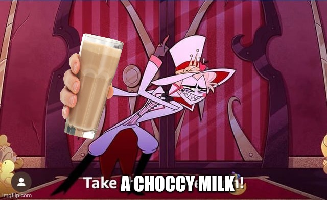 Take THAT, depression! | A CHOCCY MILK | image tagged in take that depression | made w/ Imgflip meme maker