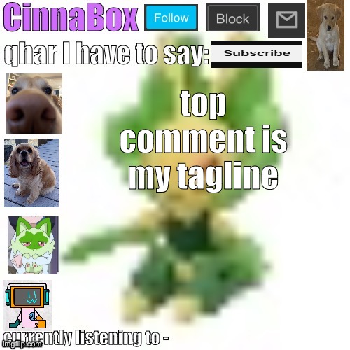 CinnaBox’s 144p Leavanny temp | top comment is my tagline | image tagged in cinnabox s 144p leavanny temp | made w/ Imgflip meme maker
