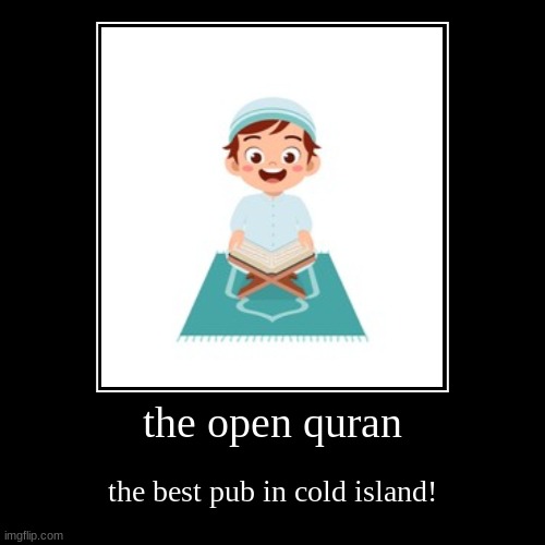 us locals of cold island call it "oppies" | the open quran | the best pub in cold island! | image tagged in funny,demotivationals,my singing monsters,the open quran,cold island,mammott | made w/ Imgflip demotivational maker