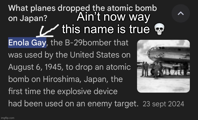 NO WAY | Ain’t now way this name is true 💀 | image tagged in b29,america,japan,1945 | made w/ Imgflip meme maker