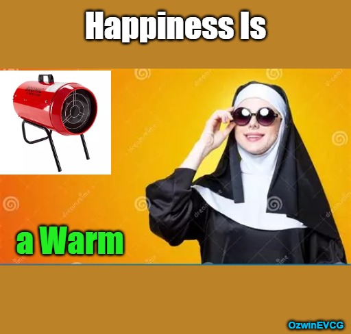 HN is HN | Happiness Is; a Warm; OzwinEVCG | image tagged in famous songs,famous nuns,secular,religious,real talk,science | made w/ Imgflip meme maker