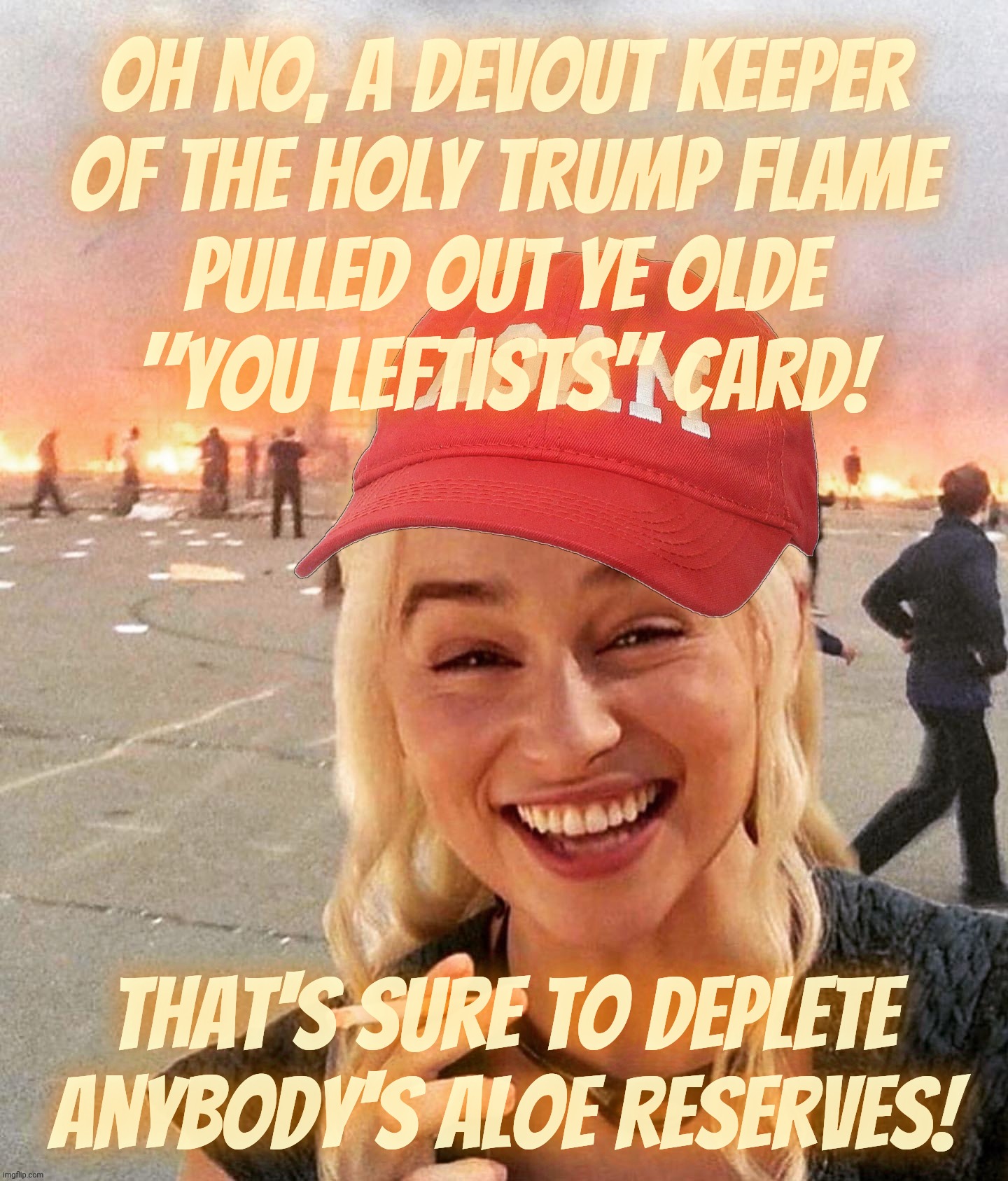 Fart Reich Wing MAGAt handy dandy pocket nuke for those moments when the sweet smell of success is perpetually inaccessible,,, | Oh no, a devout keeper
of the holy Trump flame
pulled out ye olde
"You Leftists" card! That's sure to deplete anybody's aloe reserves! | image tagged in disaster smoker girl maga edition,fart reich wingers,magats,you leftists,get a new line,get a brain | made w/ Imgflip meme maker