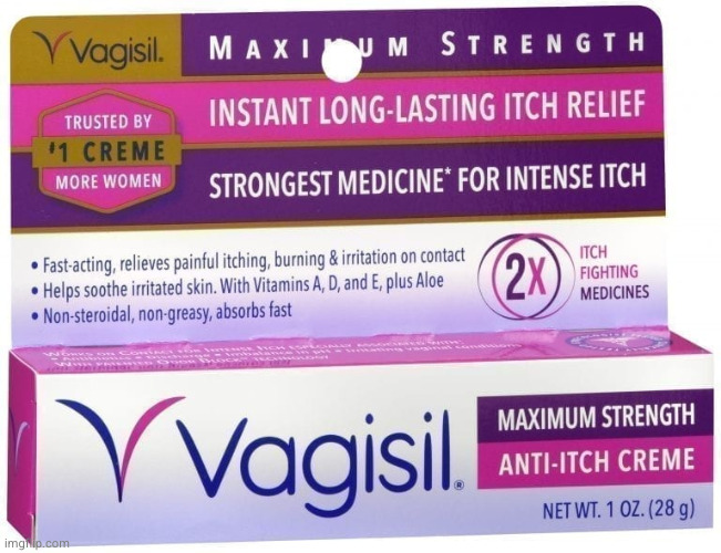 Vagisil - Itchy vagina | image tagged in vagisil - itchy vagina | made w/ Imgflip meme maker