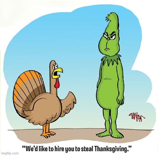 image tagged in thanksgiving,turkey,the grinch | made w/ Imgflip meme maker