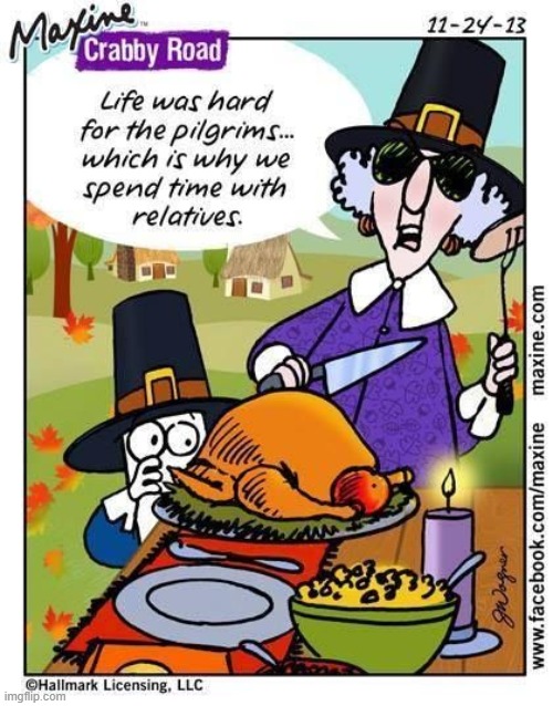 Happy Thanksgiving, everybody! | image tagged in thanksgiving,thanksgiving dinner,pilgrims,relatives | made w/ Imgflip meme maker