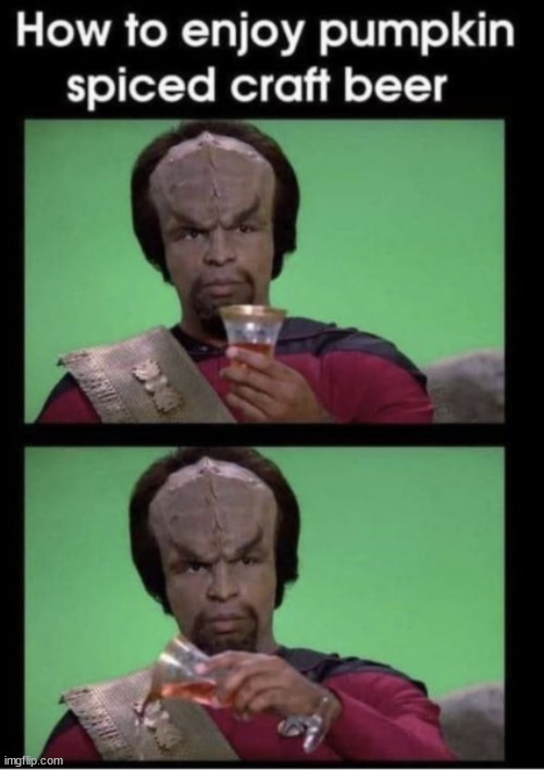 I'd rather have Romulan ale | image tagged in repost,pumpkin spice | made w/ Imgflip meme maker