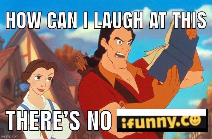 how can i laugh at this there's no | image tagged in how can i laugh at this there's no | made w/ Imgflip meme maker
