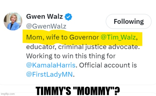 Timmy's Mommy? | TIMMY'S "MOMMY"? | image tagged in tim walz,gwen walz,roleplaying | made w/ Imgflip meme maker