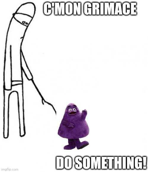 C'mon Grimace | C'MON GRIMACE; DO SOMETHING! | image tagged in c'mon do something,mets,grimace,nlcs,mlb | made w/ Imgflip meme maker