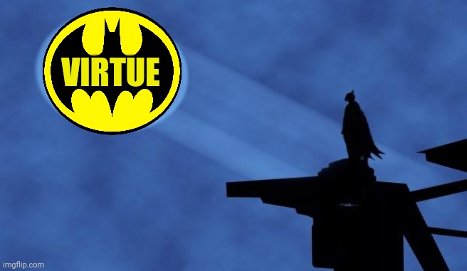 batman signal | VIRTUE | image tagged in batman signal | made w/ Imgflip meme maker