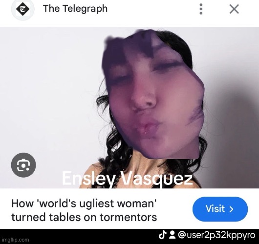 Ensley Vasquez ugliest woman in the world most terrible person in the world | image tagged in ugly,ugly girl,ugly face,depression,ugly woman,loser | made w/ Imgflip meme maker