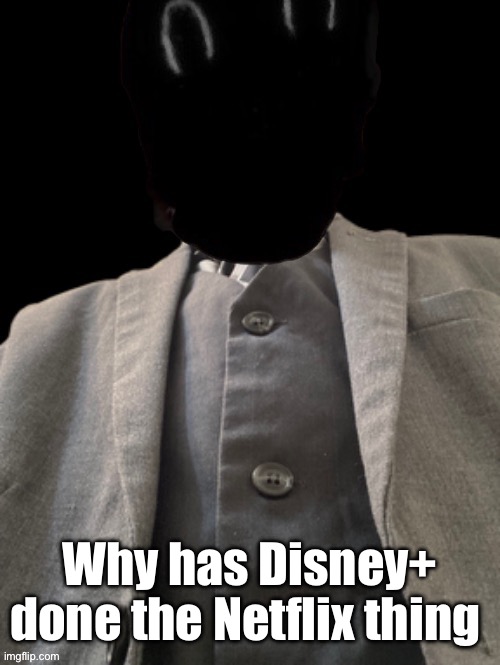 Holy moly murderous is full college professor | Why has Disney+ done the Netflix thing | image tagged in holy moly murderous is full college professor | made w/ Imgflip meme maker