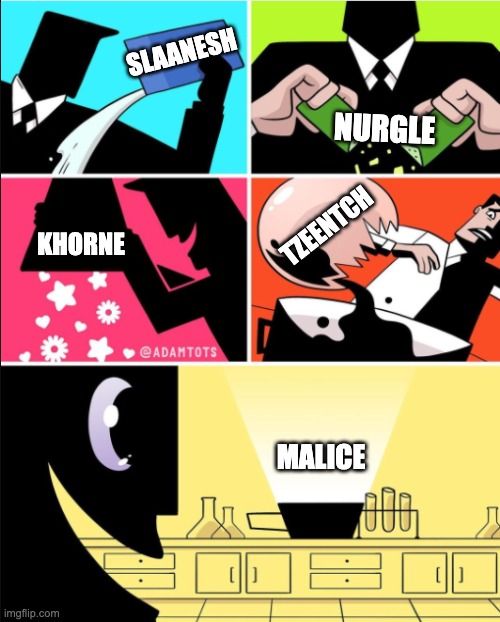 War Hammer 40K Five Chaos Meme | NURGLE; SLAANESH; TZEENTCH; KHORNE; MALICE | image tagged in power puff girls potion meme five panels | made w/ Imgflip meme maker