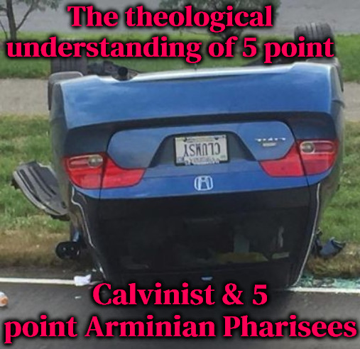 Pharisee Theology | The theological understanding of 5 point; Calvinist & 5 point Arminian Pharisees | image tagged in calvinism,arminian,molinism,pharisees,bad theology,logic only | made w/ Imgflip meme maker