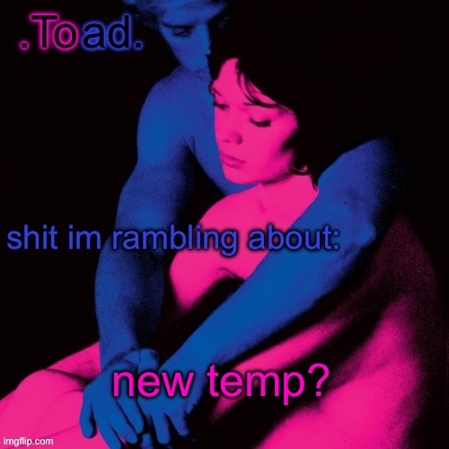 it’s of my favorite album | new temp? | image tagged in toad | made w/ Imgflip meme maker