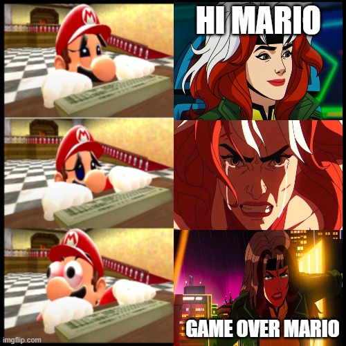 mario scared of rogue | HI MARIO; GAME OVER MARIO | image tagged in scaredy-mario,x-men,mario,video games,angry feminist,nintendo | made w/ Imgflip meme maker