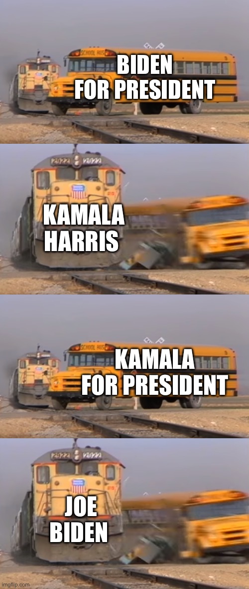 “No one f*cks with a Biden” - President Joe Biden Oct 5, 2022. Harris FAFO as Joe undermines her campaign | BIDEN FOR PRESIDENT; KAMALA HARRIS; KAMALA FOR PRESIDENT; JOE BIDEN | image tagged in a train hitting a school bus,biden,kamala,fafo,campaign,with a biden | made w/ Imgflip meme maker