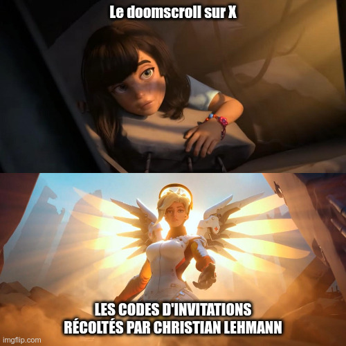 Overwatch Mercy Meme | Le doomscroll sur X; LES CODES D'INVITATIONS RÉCOLTÉS PAR CHRISTIAN LEHMANN | image tagged in overwatch mercy meme | made w/ Imgflip meme maker