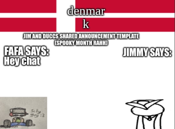 JIM AND DUCCS cOLLABED ANNOUNCEMENT TEMPLATE RAHHHHHHHHH | Hey chat | image tagged in jim and duccs collabed announcement template rahhhhhhhhh | made w/ Imgflip meme maker