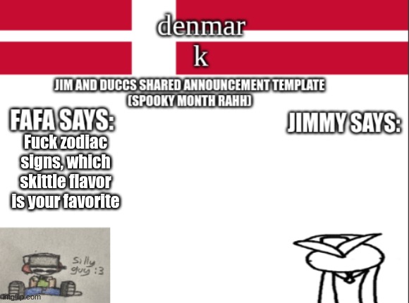 Personally i fw red | Fuck zodiac signs, which skittle flavor is your favorite | image tagged in jim and duccs collabed announcement template rahhhhhhhhh | made w/ Imgflip meme maker