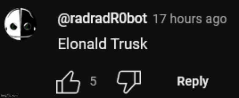 Holy shit it's Elonald Trusk | made w/ Imgflip meme maker