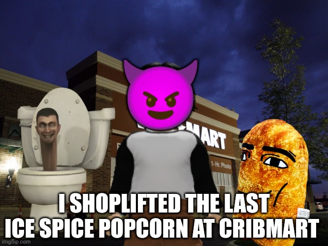 Why is Meng Cho like this? | 😈; I SHOPLIFTED THE LAST ICE SPICE POPCORN AT CRIBMART | image tagged in meng cho,shoplifting,memes,cribmart,brainrot | made w/ Imgflip meme maker