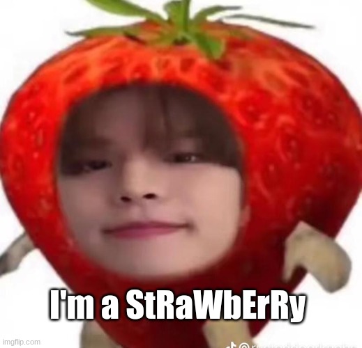 This kinda makes me laugh | I'm a StRaWbErRy | image tagged in seungberry | made w/ Imgflip meme maker