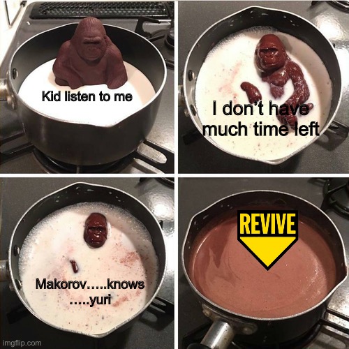 Melting Gorilla | Kid listen to me; I don’t have much time left; Makorov…..knows …..yuri | image tagged in melting gorilla,call of duty,modern warfare,operator bravo,oh wow are you actually reading these tags | made w/ Imgflip meme maker