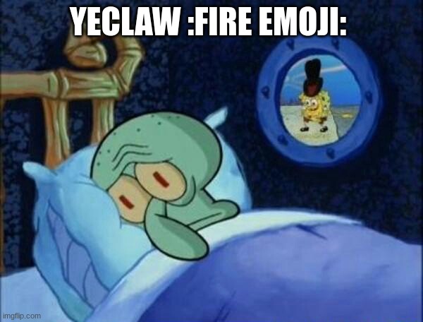 YECLAW :FIRE EMOJI: | image tagged in cowboy spongebob | made w/ Imgflip meme maker