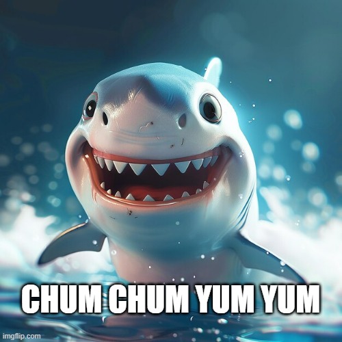 CHUM CHUM YUM YUM | made w/ Imgflip meme maker