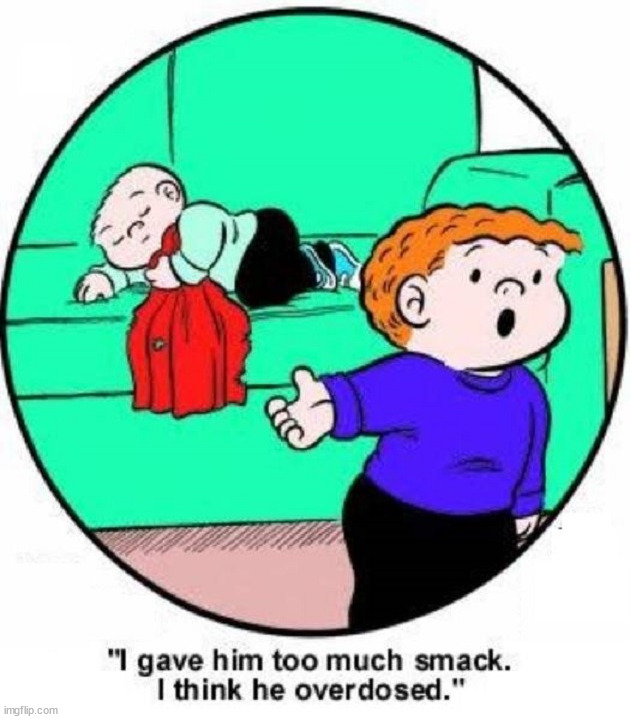 Smack | image tagged in dark humor | made w/ Imgflip meme maker