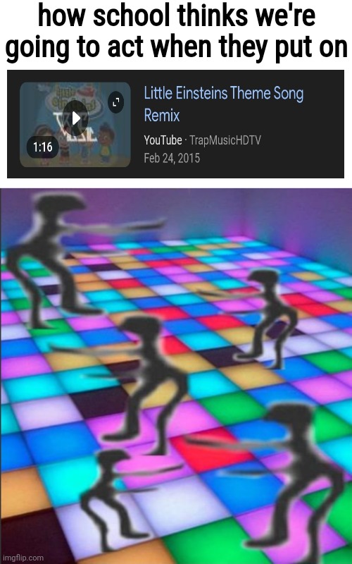 how school thinks we're going to act when they put on | made w/ Imgflip meme maker