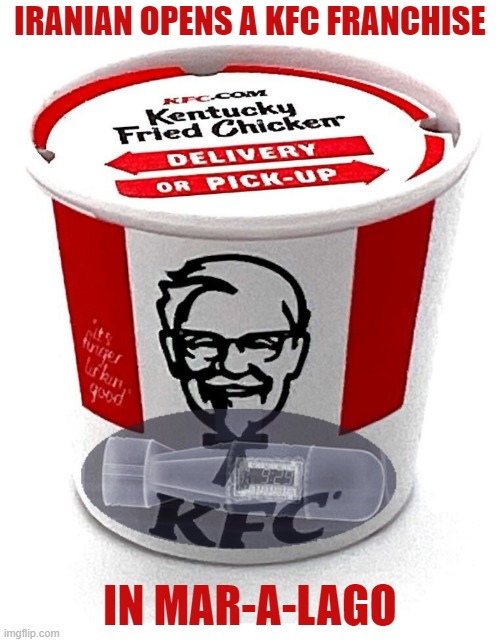 Who loves KFC besides me? | IRANIAN OPENS A KFC FRANCHISE; IN MAR-A-LAGO | image tagged in iran,qasem soleimani,kfc colonel sanders | made w/ Imgflip meme maker