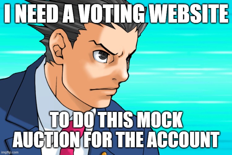 no you don't need to pay I don't have money | I NEED A VOTING WEBSITE; TO DO THIS MOCK AUCTION FOR THE ACCOUNT | image tagged in come again | made w/ Imgflip meme maker