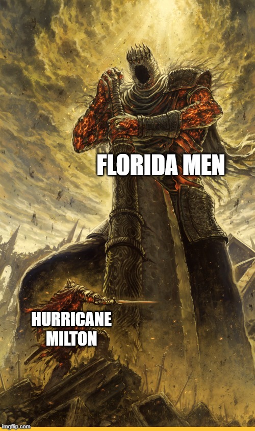 milton wouldnt stand a chance | FLORIDA MEN; HURRICANE MILTON | image tagged in fantasy painting,funny,memes,funny memes | made w/ Imgflip meme maker