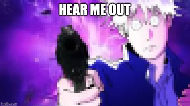 g8grvr | HEAR ME OUT | image tagged in g8grvr | made w/ Imgflip meme maker